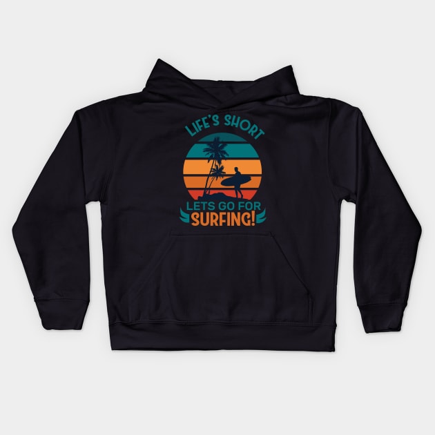 LIFE'S SHORT LETS GO FOR SURFING Sunset Retro aesthetic Vintage Kids Hoodie by Kribis